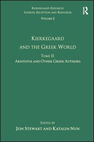 Volume 2, Tome II: Kierkegaard and the Greek World - Aristotle and Other Greek Authors