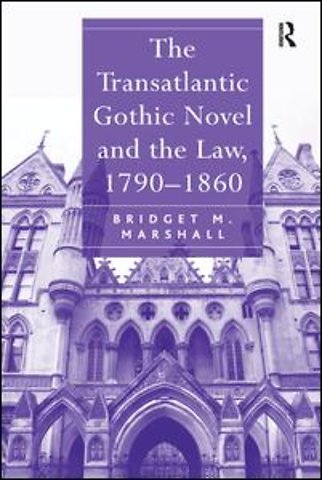 Transatlantic Gothic Novel and the Law, 1790–1860