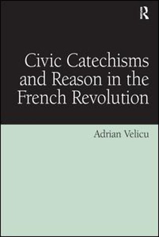 Civic Catechisms and Reason in the French Revolution