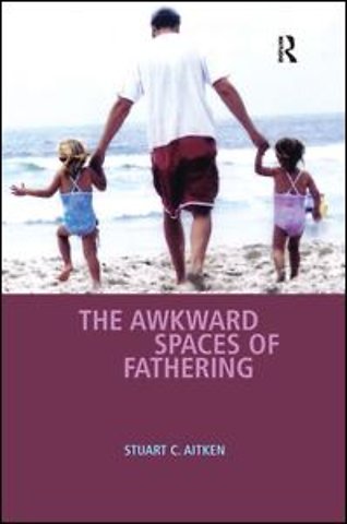 Awkward Spaces of Fathering