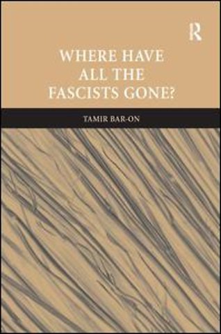 Where Have All The Fascists Gone?