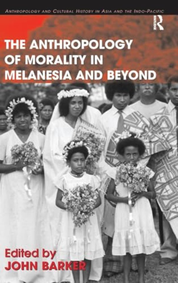 Anthropology of Morality in Melanesia and Beyond
