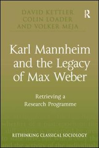 Karl Mannheim and the Legacy of Max Weber