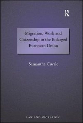 Migration, Work and Citizenship in the Enlarged European Union