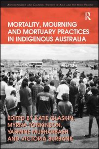 Mortality, Mourning and Mortuary Practices in Indigenous Australia
