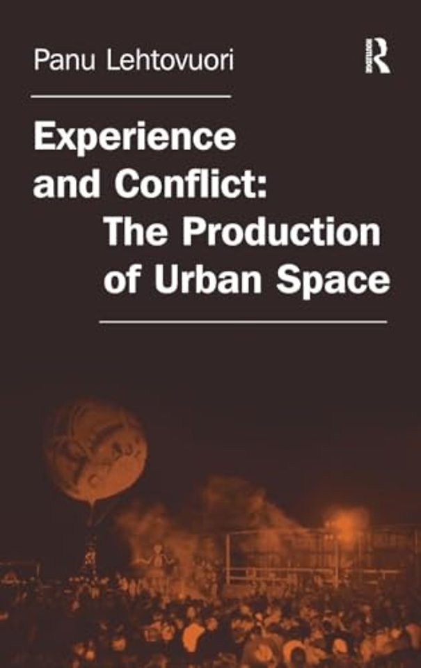 Experience and Conflict: The Production of Urban Space