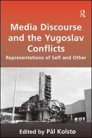 Media Discourse and the Yugoslav Conflicts