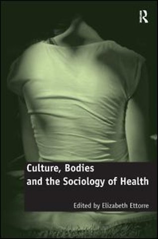 Culture, Bodies and the Sociology of Health