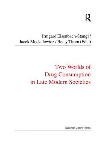 Two Worlds of Drug Consumption in Late Modern Societies