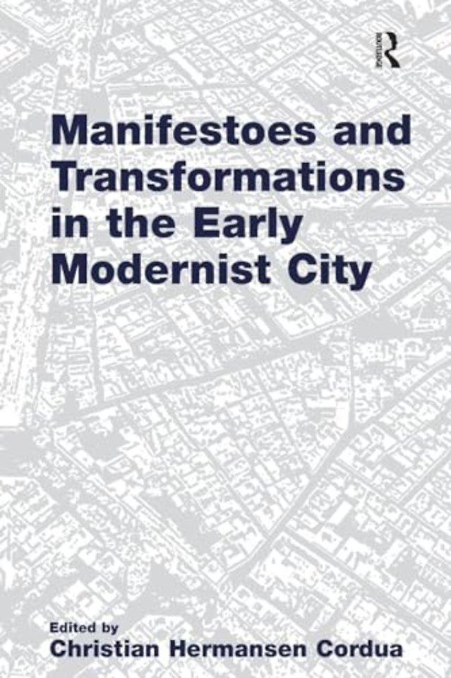 Manifestoes and Transformations in the Early Modernist City