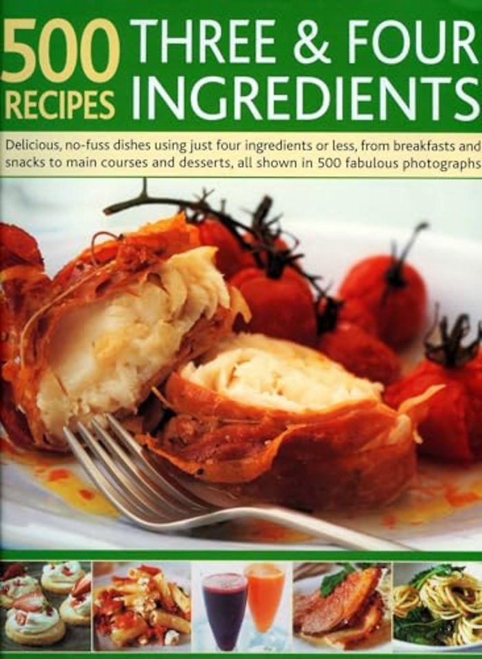 500 Recipes Three and Four Ingredients