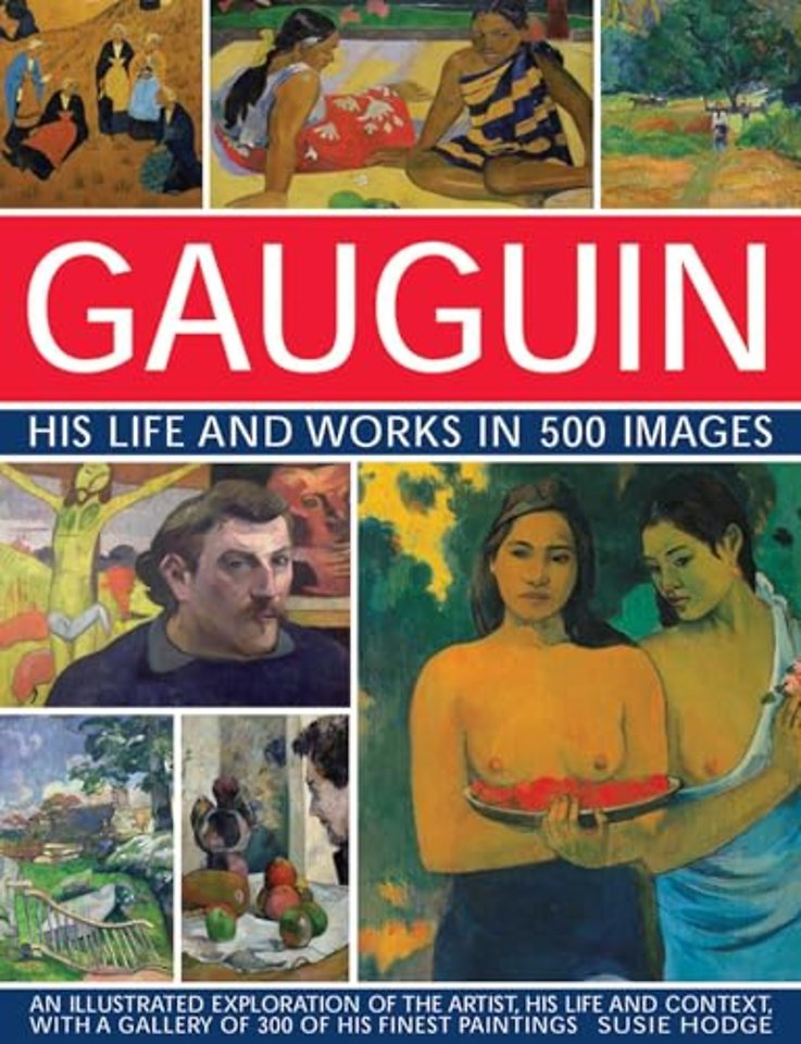 Gauguin His Life and Works in 500 Images