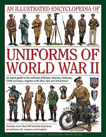 Illustrated Encyclopedia of Uniforms of World War Ii
