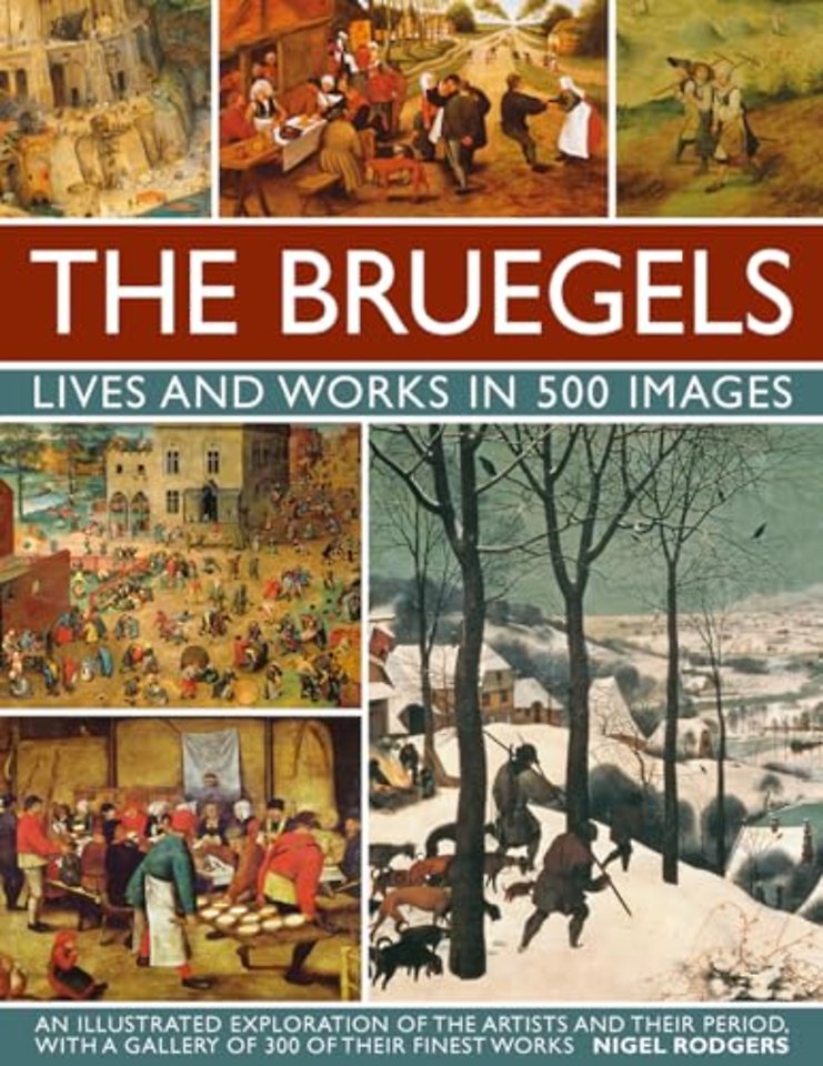 Bruegels: His Life and Works in 500 Images