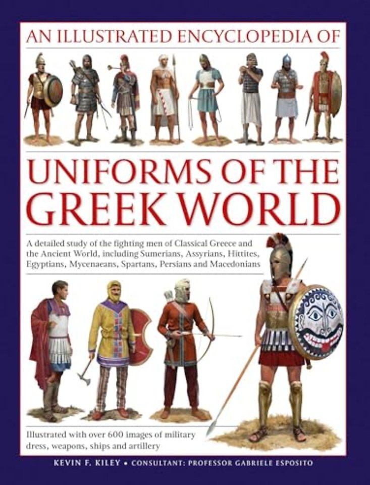 Uniforms of the Ancient Greek World, An Illustrated Encyclopedia of