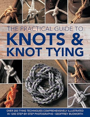Knots and Knot Tying, The Practical Guide to