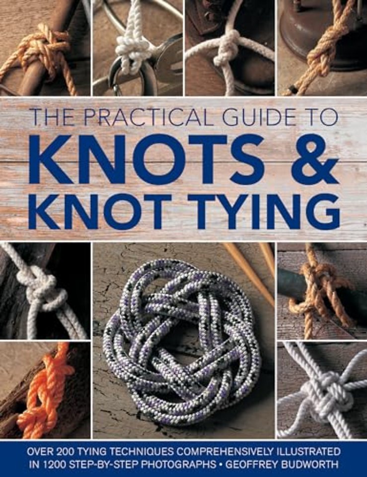 Knots and Knot Tying, The Practical Guide to