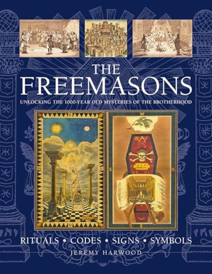 THE FREEMASONS: RITUALS • CODES • SIGNS • SYMBOLS