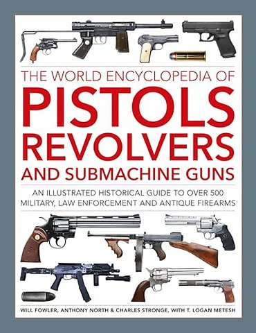 Pistols, Revolvers and Submachine Guns, The World Encyclopedia of