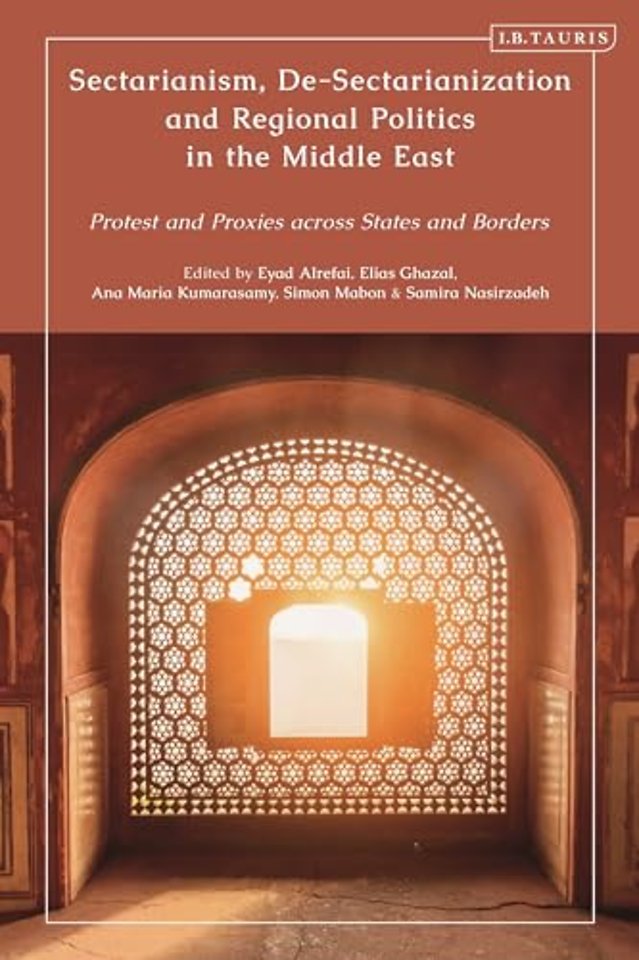 Sectarianism, De-Sectarianization and Regional Politics in the Middle East