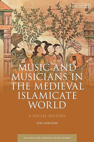 Music and Musicians in the Medieval Islamicate World