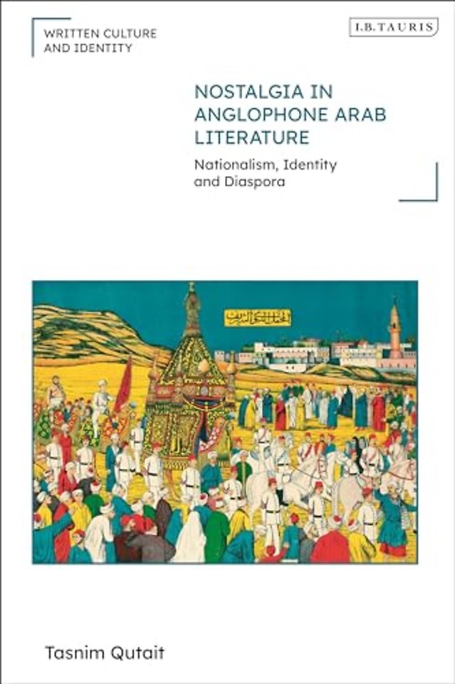 Nostalgia in Anglophone Arab Literature