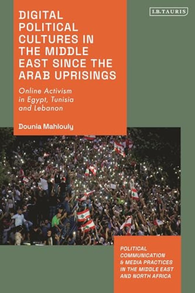 Digital Political Cultures in the Middle East since the Arab Uprisings