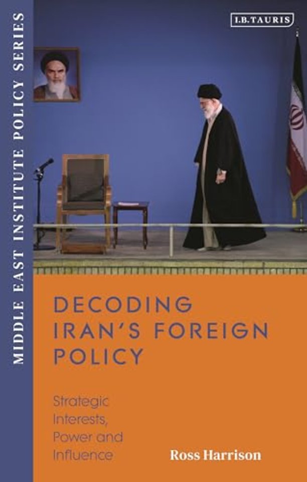Decoding Iran’s Foreign Policy