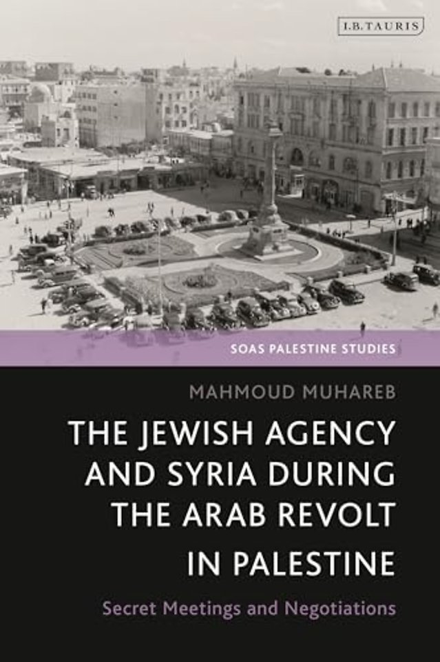 The Jewish Agency and Syria during the Arab Revolt in Palestine