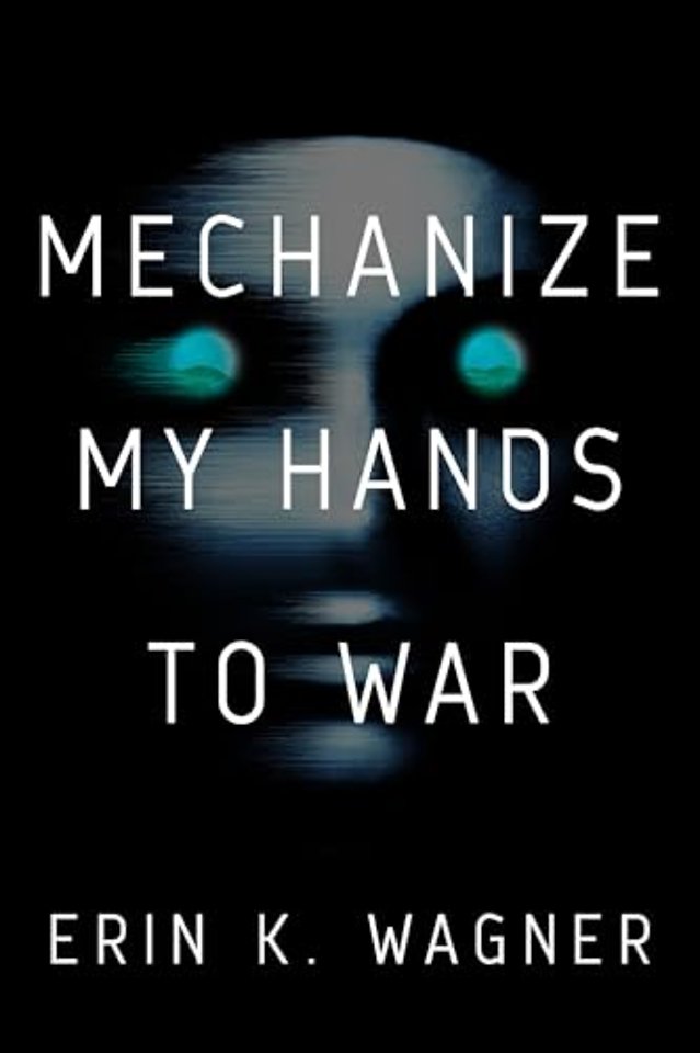 Mechanize My Hands to War