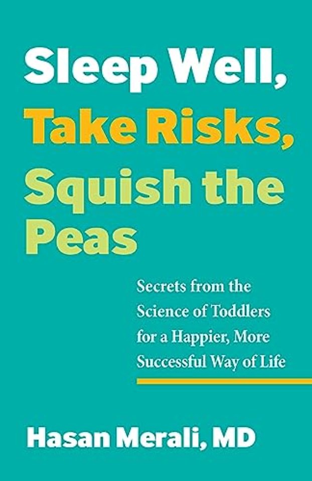 Sleep Well, Take Risks, Squish the Peas