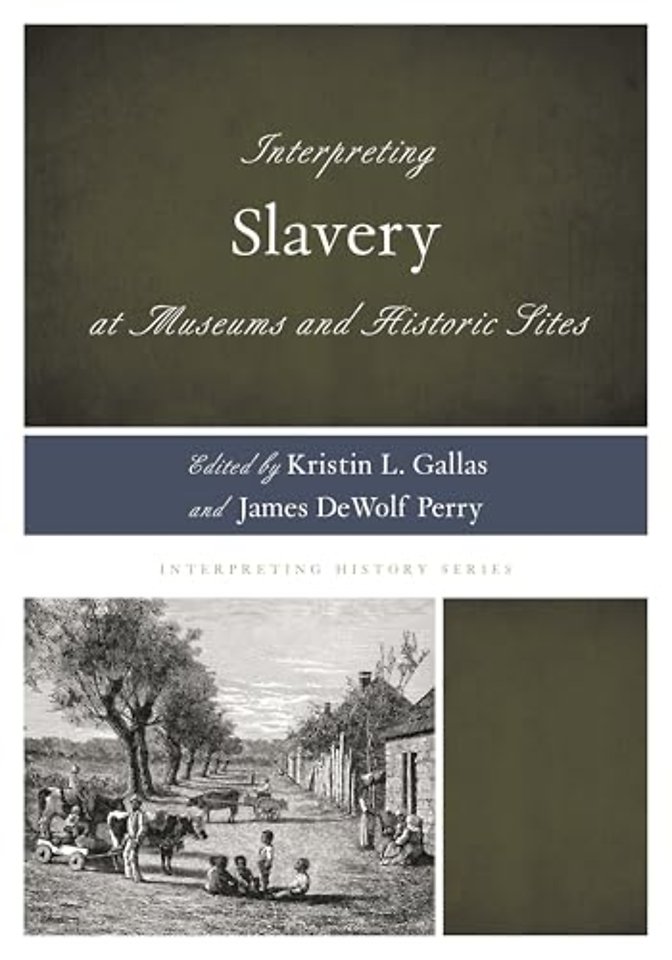 Interpreting Slavery at Museums and Historic Sites
