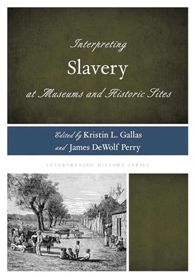 Interpreting Slavery at Museums and Historic Sites