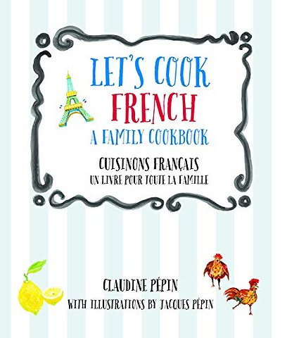 Let's Cook French, A Family Cookbook