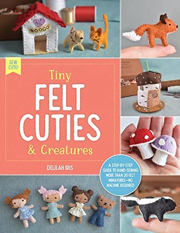Tiny Felt Cuties & Creatures