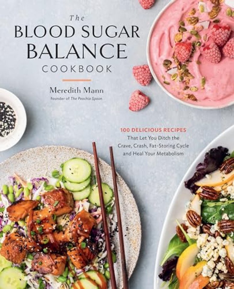 The Blood Sugar Balance Cookbook