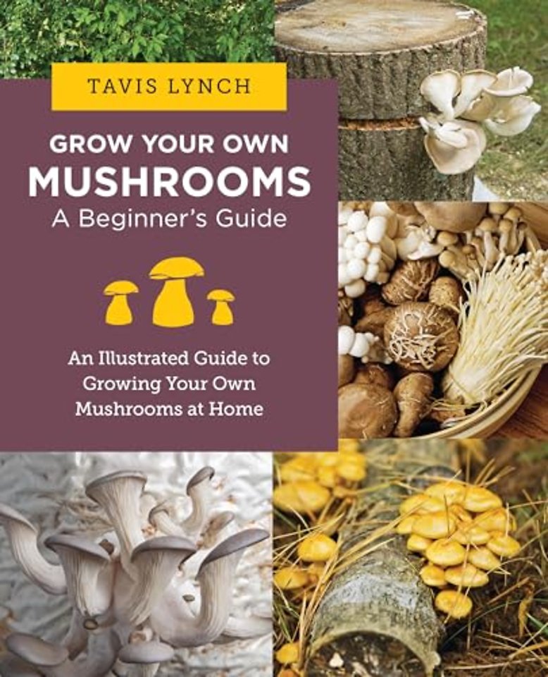 Grow Your Own Mushrooms: A Beginner's Guide