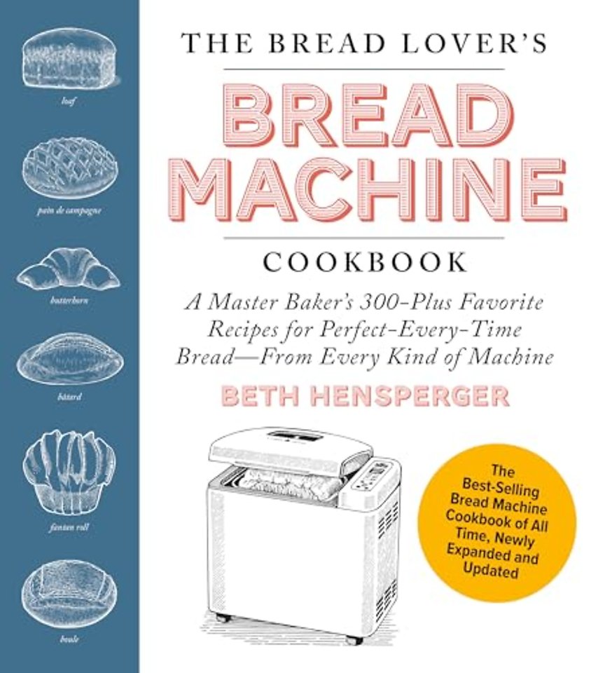 The Bread Lover's Bread Machine Cookbook, Newly Expanded and Updated