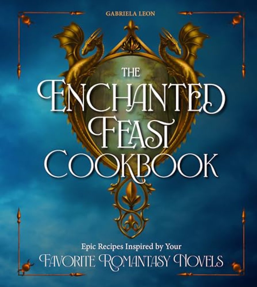 The Enchanted Feast Cookbook