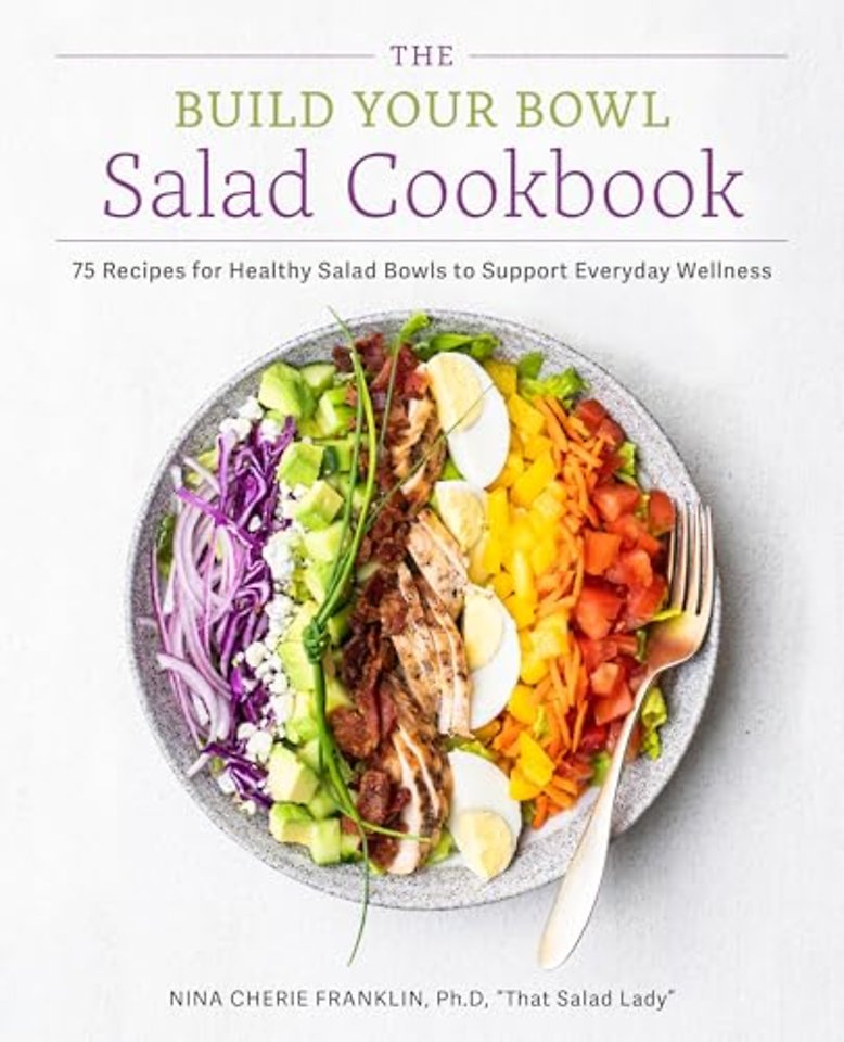 The Build Your Bowl Salad Cookbook