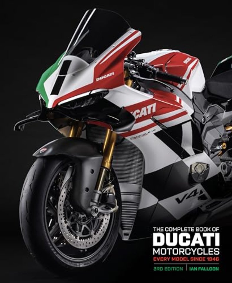 The Complete Book of Ducati Motorcycles Third Edition