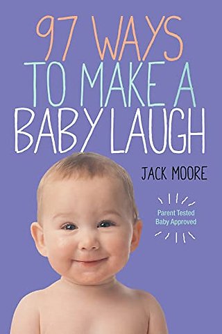 97 Ways to Make a Baby Laugh