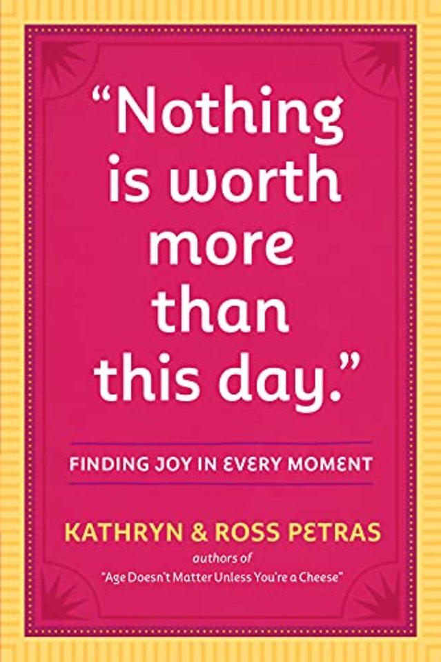 "Nothing Is Worth More Than This Day."