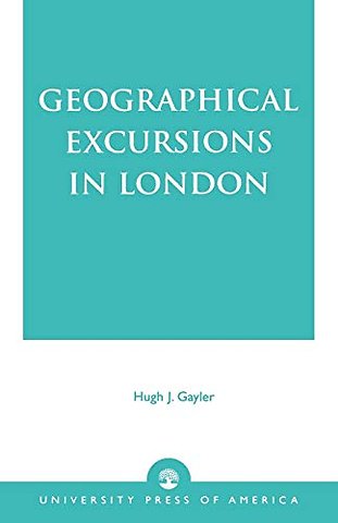 Geographical Excursions in London