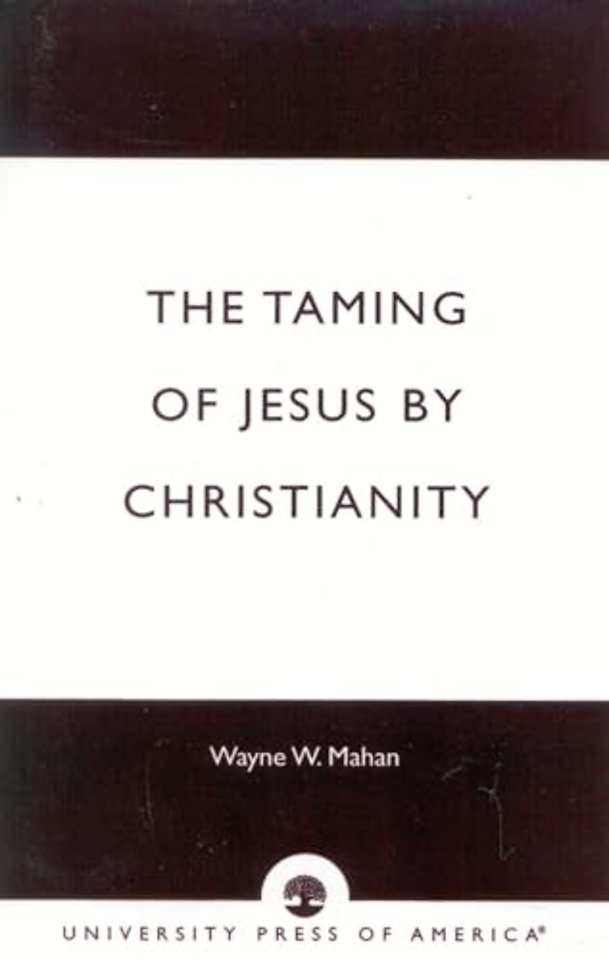 The Taming of Jesus by Christianity