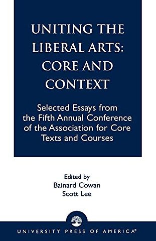 Uniting the Liberal Arts: Core and Context