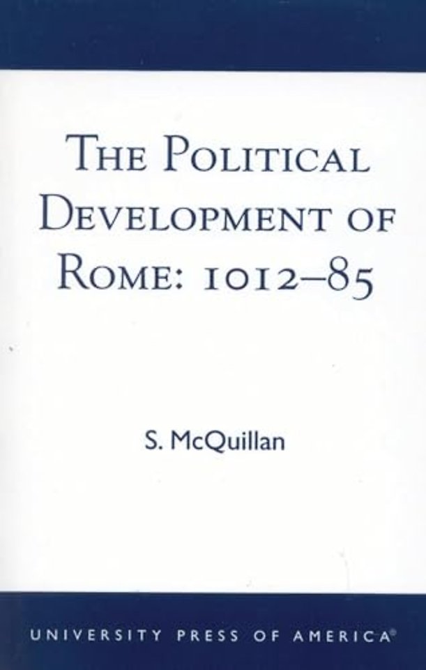 The Political Development of Rome: 1012-85
