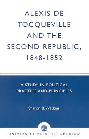 Alexis de Tocqueville and the Second Republic, 1848-1852