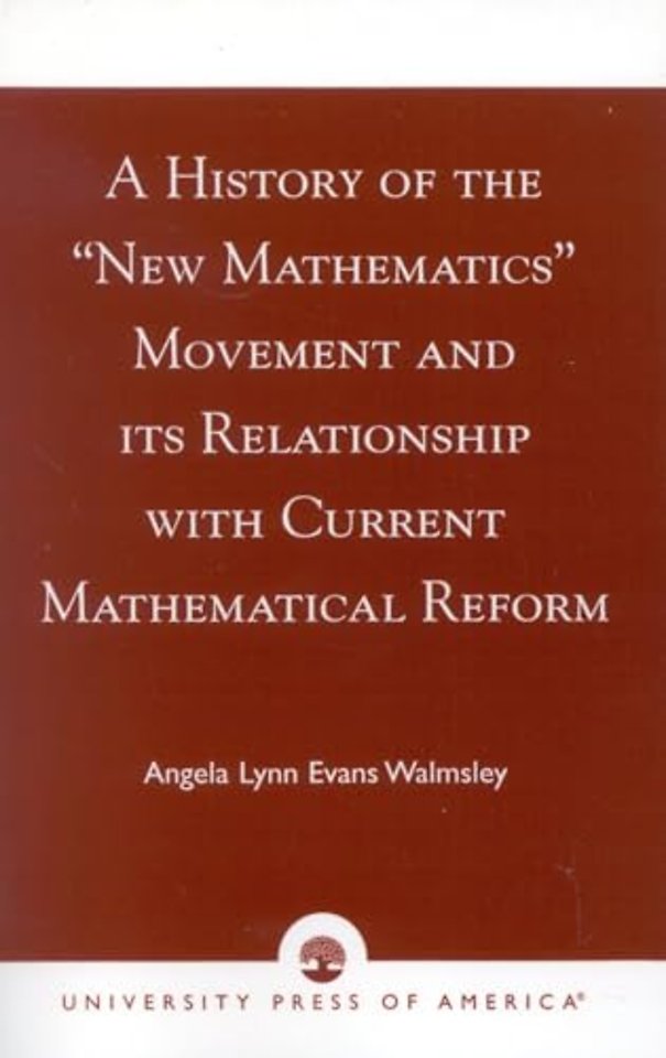 A History of the 'New Mathematics' Movement and its Relationship with Current Mathematical Reform