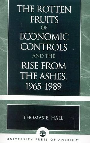 The Rotten Fruits of Economic Controls and the Rise from the Ashes, 1965-1989